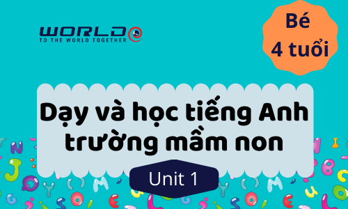 UNIT 1 (4 TUỔI - TUẦN 1 VÀ TUẦN 2) LETTER A.B.C - 10 TIẾT